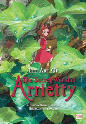 Cover Image for The Art of the Secret World of Arrietty -- Hiromasa Yonebayashi, Hardcover