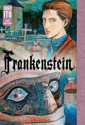 Cover Image for Frankenstein: Junji Ito Story Collection -- Junji Ito, Hardcover