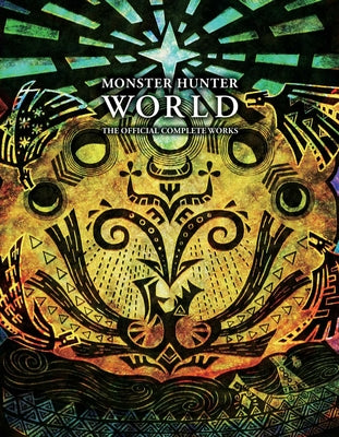 Cover Image for Monster Hunter: World - Official Complete Works -- Viz Media, Paperback