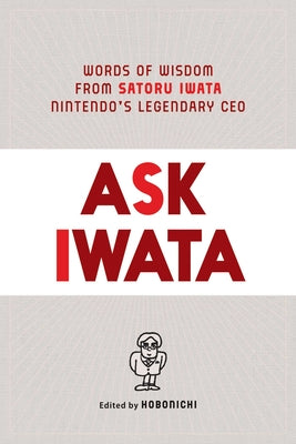 Cover Image for Ask Iwata: Words of Wisdom from Satoru Iwata, Nintendo's Legendary CEO -- Hobonichi, Hardcover