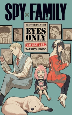 Cover Image for Spy X Family: The Official Guide--Eyes Only -- Tatsuya Endo, Paperback