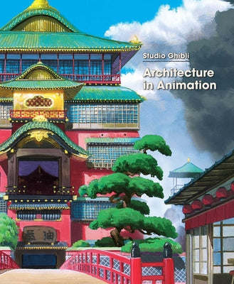 Cover Image for Studio Ghibli: Architecture in Animation -- Studio Ghibli, Hardcover