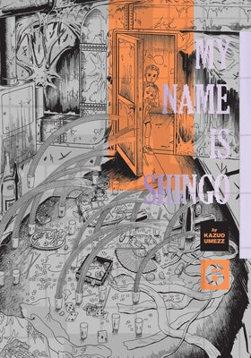 Cover Image for My Name Is Shingo: The Perfect Edition, Vol. 6 -- Kazuo Umezz, Hardcover