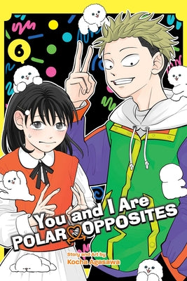 Cover Image for You and I Are Polar Opposites, Vol. 6 -- Kocha Agasawa, Paperback