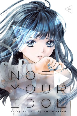 Cover Image for Not Your Idol, Vol. 3 -- Aoi Makino, Paperback