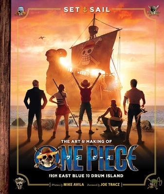 Cover Image for Set Sail: The Art and Making of One Piece -- Mike Avila, Hardcover
