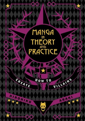 Cover Image for Manga in Theory and Practice: How to Create Villains -- Hirohiko Araki, Hardcover