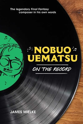 Cover Image for Nobuo Uematsu: On the Record -- James Mielke, Hardcover