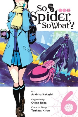 Cover Image for So I'm a Spider, So What?, Vol. 6 (Manga) -- Okina Baba, Paperback