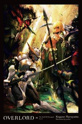 Cover Image for Overlord, Vol. 16 (Light Novel): The Half-Elf Demigod Part II Volume 16 -- Kugane Maruyama, Hardcover