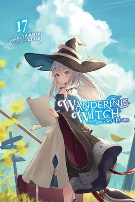 Cover Image for Wandering Witch: The Journey of Elaina, Vol. 17 (Light Novel) -- Jougi Shiraishi, Paperback