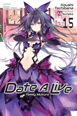 Cover Image for Date a Live, Vol. 15 (Light Novel): Family Mukuro -- Koushi Tachibana, Paperback
