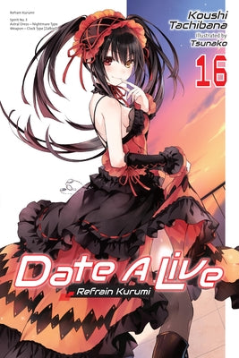 Cover Image for Date a Live, Vol. 16 (Light Novel): Refrain Kurumi -- Koushi Tachibana, Paperback