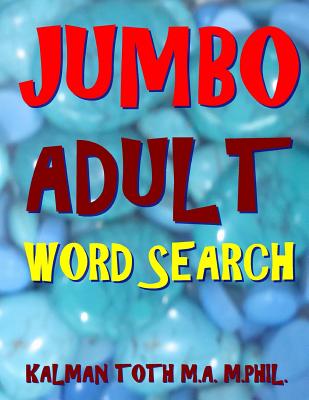 Cover Image for Jumbo Adult Word Search: 133 Giant Print Themed Word Search Puzzles -- Kalman Toth M. a. M. Phil, Paperback