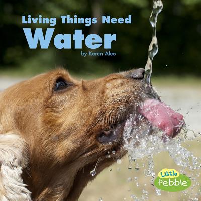 Cover Image for Living Things Need Water -- Karen Aleo, Paperback