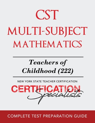 Cover Image for CST Multi-Subject Mathematics: Teachers of Childhood (222) -- Certification Specialists, Paperback