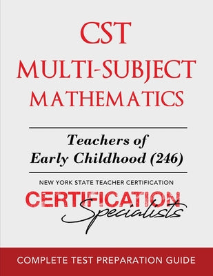 Cover Image for CST Multi-Subject Mathematics: Teachers of Early Childhood (246) -- Certification Specialists, Paperback