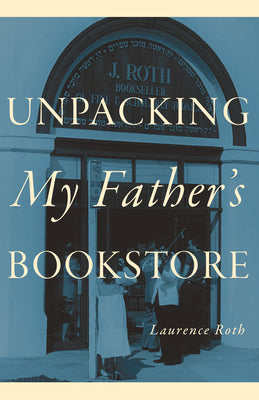 Cover Image for Unpacking My Father's Bookstore -- Laurence Roth, Hardcover