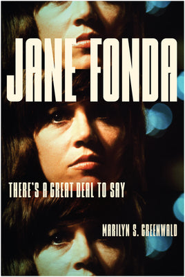 Cover Image for Jane Fonda: There's a Great Deal to Say -- Marilyn S. Greenwald, Hardcover