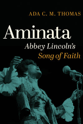 Cover Image for Aminata: Abbey Lincoln's Song of Faith -- Ada C. M. Thomas, Hardcover