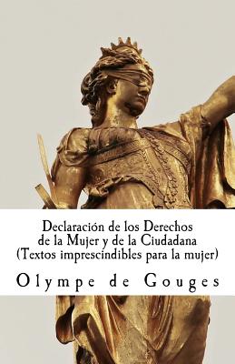 Cover Image for Declaración de los Derechos de la Mujer y de la Ciudadana: Textos imprescindibles para mujeres -- Olympe de Gouges, Paperback