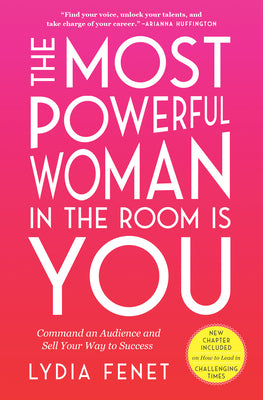 Cover Image for The Most Powerful Woman in the Room Is You: Command an Audience and Sell Your Way to Success -- Lydia Fenet, Paperback