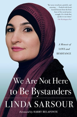 Cover Image for We Are Not Here to Be Bystanders: A Memoir of Love and Resistance -- Linda Sarsour, Paperback