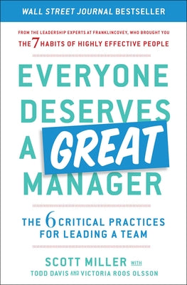 Cover Image for Everyone Deserves a Great Manager: The 6 Critical Practices for Leading a Team -- Scott Jeffrey Miller, Paperback
