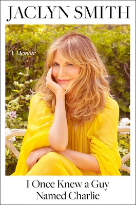 Cover Image for I Once Knew a Guy Named Charlie: A Memoir -- Jaclyn Smith, Hardcover