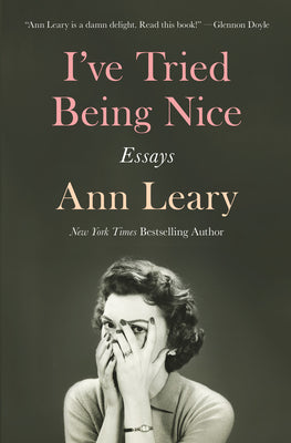 Cover Image for I've Tried Being Nice: Essays -- Ann Leary, Paperback