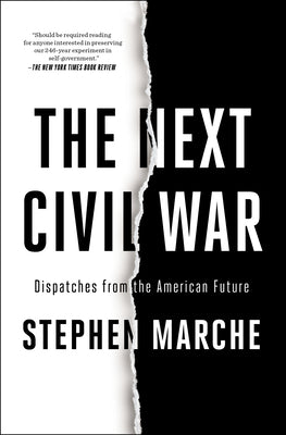 Cover Image for The Next Civil War: Dispatches from the American Future -- Stephen Marche, Paperback