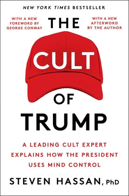Cover Image for The Cult of Trump: A Leading Cult Expert Explains How the President Uses Mind Control -- Steven Hassan, Paperback