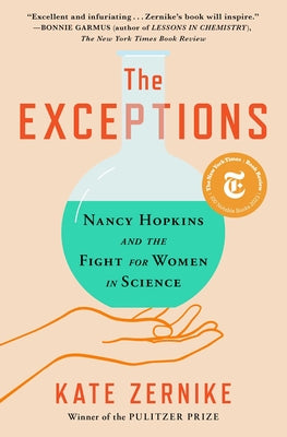 Cover Image for The Exceptions: Nancy Hopkins and the Fight for Women in Science -- Kate Zernike, Paperback