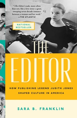 Cover Image for The Editor: How Publishing Legend Judith Jones Shaped Culture in America -- Sara B. Franklin, Paperback
