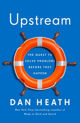 Cover Image for Upstream: The Quest to Solve Problems Before They Happen -- Dan Heath, Hardcover