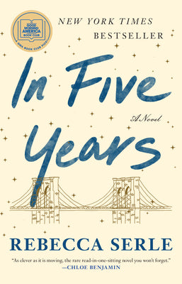 Cover Image for In Five Years: A GMA Book Club Pick (a Novel) -- Rebecca Serle, Paperback