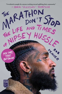 Cover Image for The Marathon Don't Stop: The Life and Times of Nipsey Hussle /]crob Kenner -- Rob Kenner, Paperback