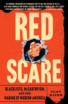 Cover Image for Red Scare: Blacklists, McCarthyism, and the Making of Modern America -- Clay Risen, Paperback