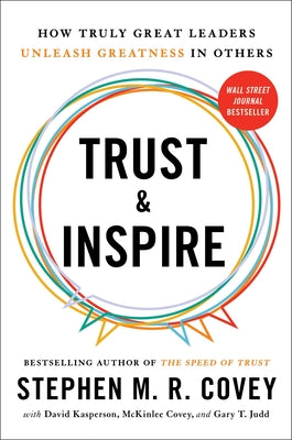 Cover Image for Trust and Inspire: How Truly Great Leaders Unleash Greatness in Others -- Stephen M. R. Covey, Hardcover
