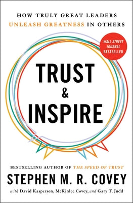 Cover Image for Trust and Inspire: How Truly Great Leaders Unleash Greatness in Others -- Stephen M. R. Covey, Paperback