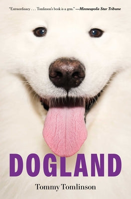 Cover Image for Dogland: Passion, Glory, and Lots of Slobber at the Westminster Dog Show -- Tommy Tomlinson, Paperback
