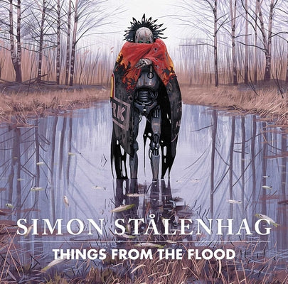 Cover Image for Things from the Flood -- Simon Stålenhag, Hardcover