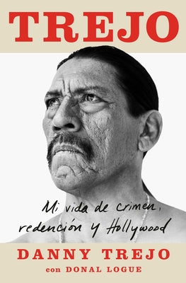Cover Image for Trejo (Spanish Edition): Mi Vida de Crimen, Redención Y Hollywood -- Danny Trejo, Paperback