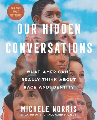 Cover Image for Our Hidden Conversations: What Americans Really Think about Race and Identity -- Michele Norris, Hardcover