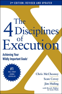 Cover Image for The 4 Disciplines of Execution: Revised and Updated: Achieving Your Wildly Important Goals -- Chris McChesney, Hardcover