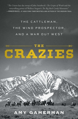 Cover Image for The Crazies: The Cattleman, the Wind Prospector, and a War Out West -- Amy Gamerman, Paperback