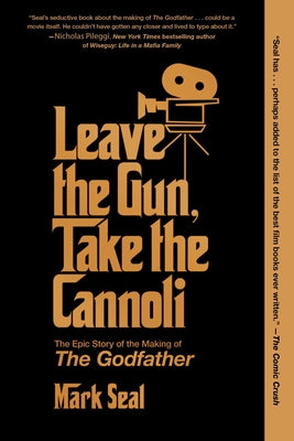 Cover Image for Leave the Gun, Take the Cannoli: The Epic Story of the Making of the Godfather -- Mark Seal, Paperback