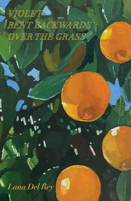 Cover Image for Violet Bent Backwards Over the Grass -- Lana del Rey, Hardcover