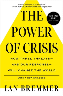 Cover Image for The Power of Crisis: How Three Threats - And Our Response - Will Change the World -- Ian Bremmer, Paperback