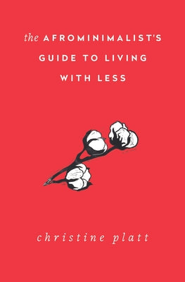 Cover Image for The Afrominimalist's Guide to Living with Less -- Christine Platt, Paperback